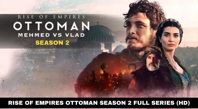 Rise of Empires Ottoman Season 2 Full Series Download